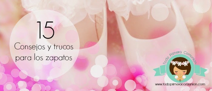 15 Consejos y trucos para los zapatos nuevos de comunión