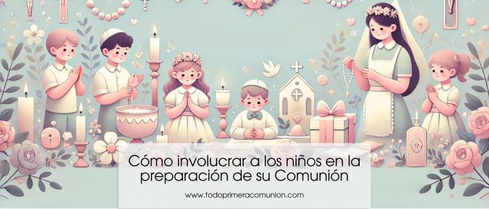 Cómo involucrar a los niños en la preparación de su Primera Comunión