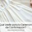 ¿Qué Vestir para la Ceremonia de Confirmación?