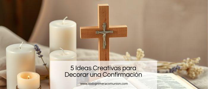 5 Ideas Creativas para Decorar una Confirmación con Elementos Religiosos Originales
