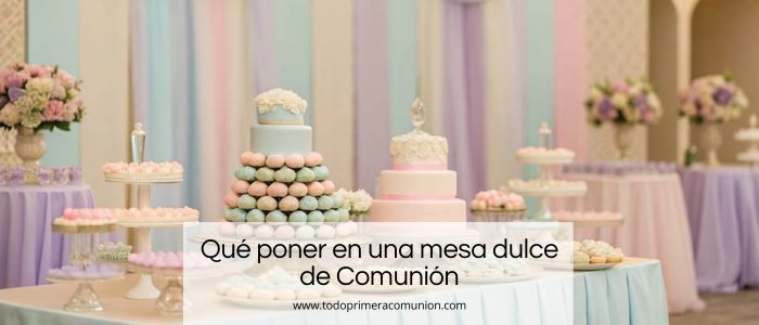 Qué poner en una mesa dulce de Comunión: ideas prácticas y vistosas Qué poner en una mesa dulce de Comunión: ideas prácticas y vistosas