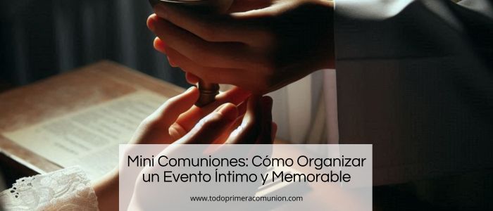 Mini Comuniones: Cómo Organizar un Evento con Pocos Invitados